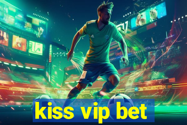 kiss vip bet